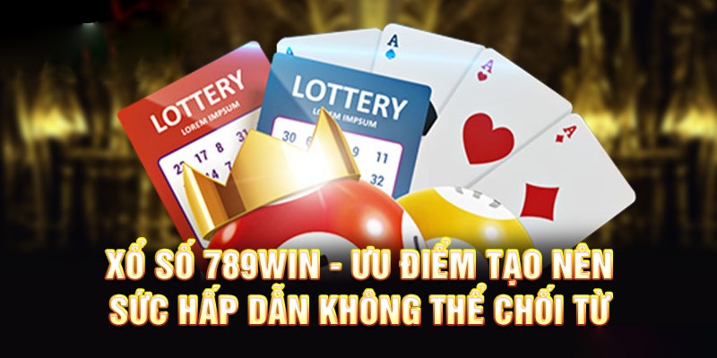 Danh mục game chơi Xổ Số 789WIN cực kỳ đa dạng 