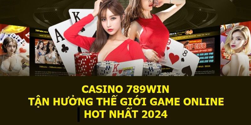 Một số sảnh Casino 789WIN được yêu thích hiện nay 